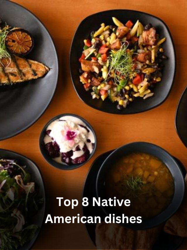 Top 8 Native American dishes